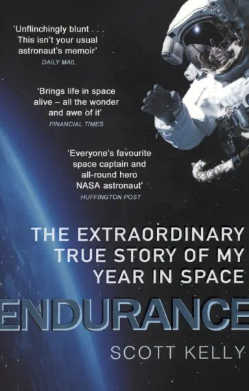 Scott Kelly - Endurance. The Extraordinary True Story of My Year in Space обложка книги