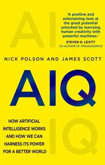 Polson, Scott - AIQ. How artificial intelligence works and how we can harness its power for a better world обложка книги