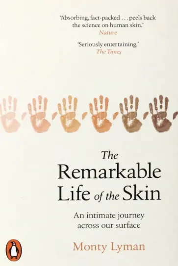 Monty Lyman - The Remarkable Life of the Skin. An intimate journey across our surface обложка книги