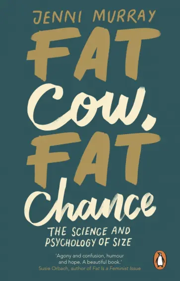 Jenni Murray - Fat Cow, Fat Chance. The science and psychology of size обложка книги