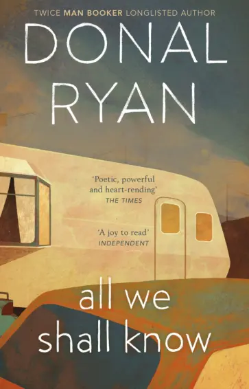 Donal Ryan - All We Shall Know Donal Ryan - All We Shall Know обложка книги