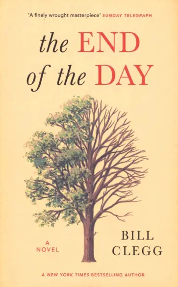 Bill Clegg - The End of the Day Bill Clegg - The End of the Day обложка книги