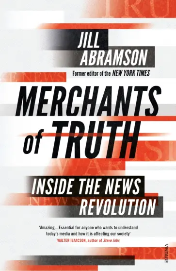 Jill Abramson - Merchants of Truth. Inside the News Revolution обложка книги