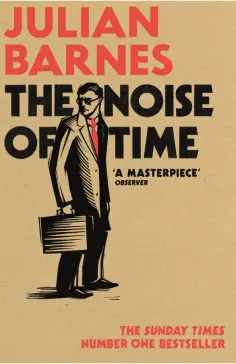 Julian Barnes - The Noise of Time Julian Barnes - The Noise of Time обложка книги