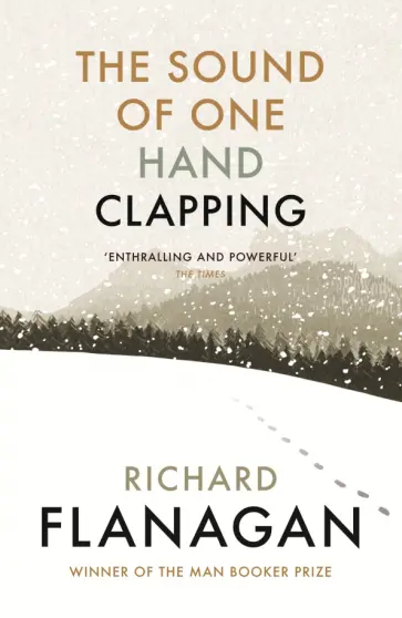 Richard Flanagan - The Sound of One Hand Clapping Richard Flanagan - The Sound of One Hand Clapping обложка книги
