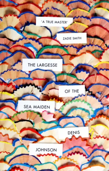 Denis Johnson - The Largesse of the Sea Maiden обложка книги