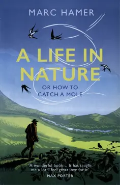 Marc Hamer - A Life in Nature. Or How to Catch a Mole обложка книги