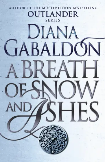 Diana Gabaldon - A Breath Of Snow And Ashes Diana Gabaldon - A Breath Of Snow And Ashes обложка книги