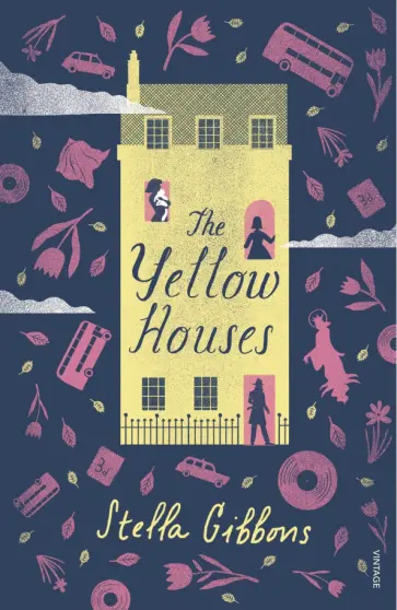 Stella Gibbons - The Yellow Houses Stella Gibbons - The Yellow Houses обложка книги