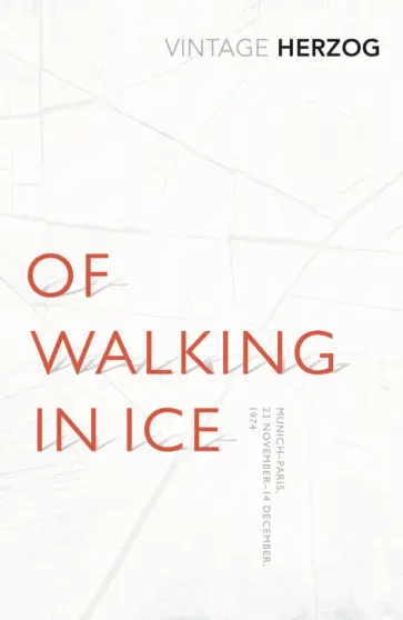 Werner Herzog - Of Walking In Ice. Munich-Paris 23 November - 14 December 1974 Werner Herzog - Of Walking In Ice. Munich-Paris 23 November - 14 December 1974 обложка книги