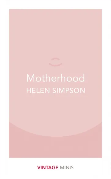 Helen Simpson - Motherhood обложка книги