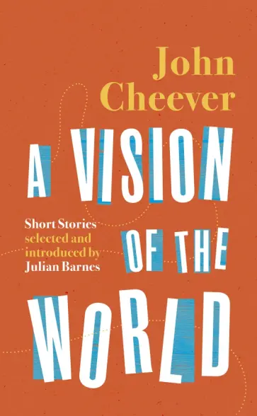 John Cheever - A Vision of the World. Selected Short Stories обложка книги