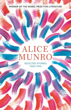 Alice Munro - Selected Stories. Volume One Alice Munro - Selected Stories. Volume One обложка книги
