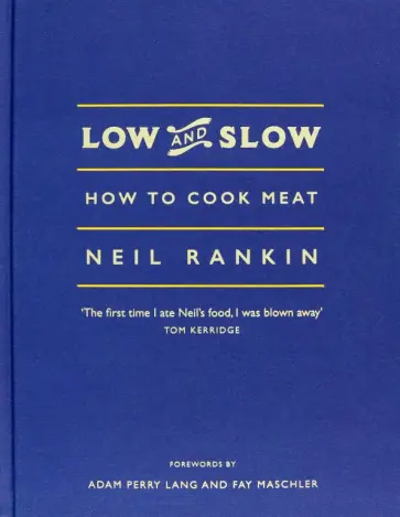Neil Rankin - Low and Slow. How to Cook Meat обложка книги