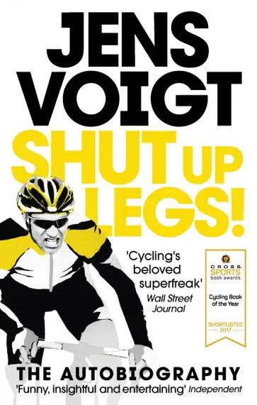 Jens Voigt - Shut up Legs! My Wild Ride On and Off the Bike обложка книги