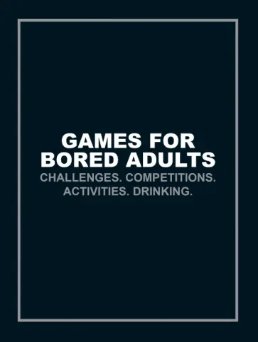 Ian Gittins - Games for Bored Adults. Challenges. Competitions. Activities. Drinking обложка книги