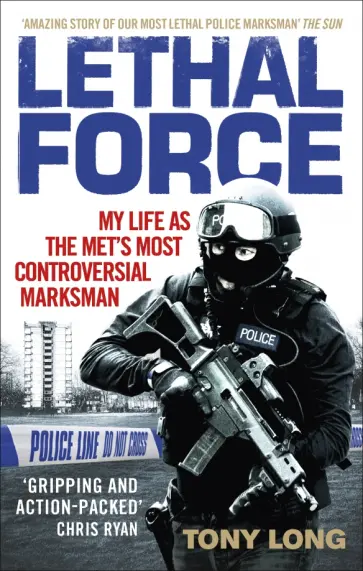 Tony Long - Lethal Force. My Life As the Met’s Most Controversial Marksman обложка книги