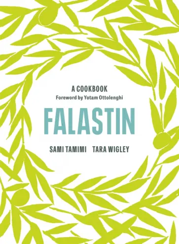 Tamimi, Wigley - Falastin. A Cookbook Tamimi, Wigley - Falastin. A Cookbook обложка книги