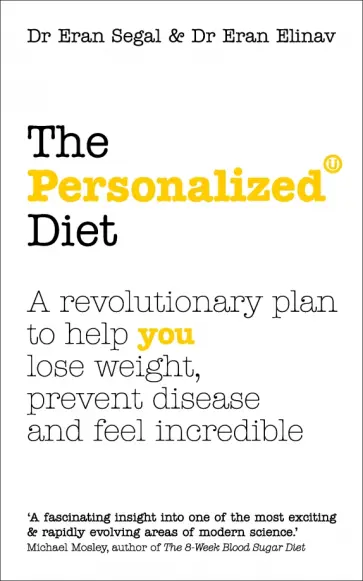 Segal, Elinav - The Personalized Diet. The revolutionary plan to help you lose weight, prevent disease Segal, Elinav - The Personalized Diet. The revolutionary plan to help you lose weight, prevent disease обложка книги