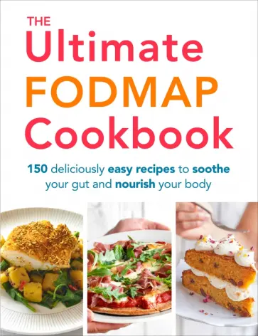 Heather Thomas - The Ultimate FODMAP Cookbook. 150 deliciously easy recipes to soothe your gut and nourish your body Heather Thomas - The Ultimate FODMAP Cookbook. 150 deliciously easy recipes to soothe your gut and nourish your body обложка книги