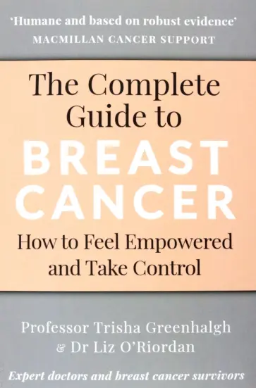 Greenhalgh, O`Riordan - The Complete Guide to Breast Cancer. How to Feel Empowered and Take Control обложка книги