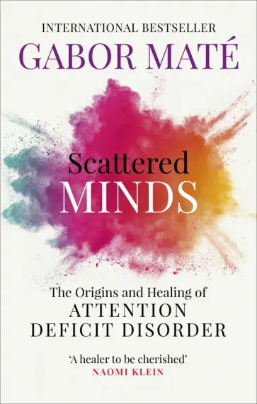 Gabor Mate - Scattered Minds. The Origins and Healing of Attention Deficit Disorder Gabor Mate - Scattered Minds. The Origins and Healing of Attention Deficit Disorder обложка книги