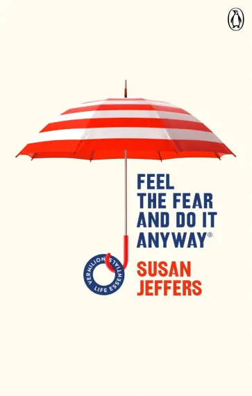 Susan Jeffers - Feel The Fear And Do It Anyway Susan Jeffers - Feel The Fear And Do It Anyway обложка книги