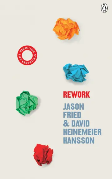 Fried, Heinemeier - ReWork Fried, Heinemeier - ReWork обложка книги