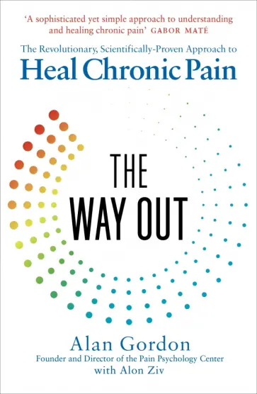Gordon, Ziv - The Way Out. The Revolutionary, Scientifically Proven Approach to Heal Chronic Pain Gordon, Ziv - The Way Out. The Revolutionary, Scientifically Proven Approach to Heal Chronic Pain обложка книги