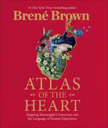 Brene Brown - Atlas of the Heart. Mapping Meaningful Connection and the Language of Human Experience Brene Brown - Atlas of the Heart. Mapping Meaningful Connection and the Language of Human Experience обложка книги