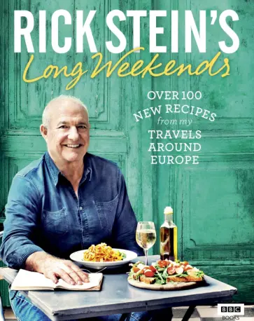 Rick Stein - Rick Stein's Long Weekends обложка книги