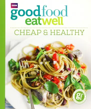Good Food. Eat Well. Cheap and Healthy обложка книги
