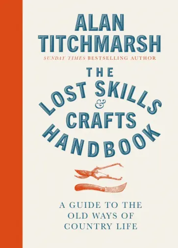 Alan Titchmarsh - The Lost Skills and Crafts Handbook обложка книги