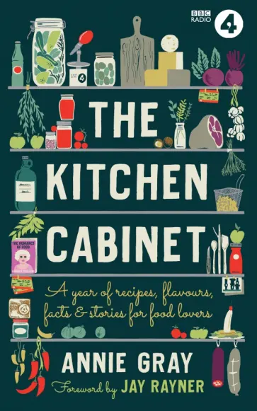 Annie Gray - The Kitchen Cabinet. A Year of Recipes, Flavours, Facts & Stories for Food Lovers обложка книги