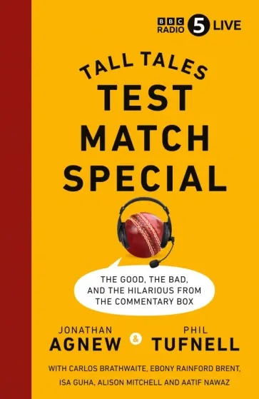 Agnew, Tufnell - Test Match Special. Tall Tales – The Good The Bad and The Hilarious from the Commentary Box обложка книги
