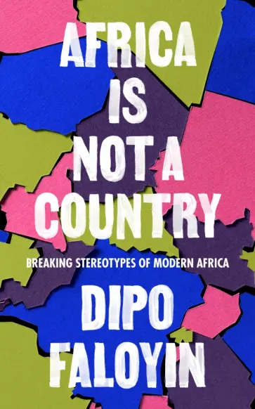 Dipo Faloyin - Africa Is Not a Country Dipo Faloyin - Africa Is Not a Country обложка книги