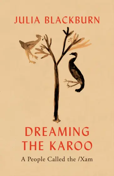 Julia Blackburn - Dreaming the Karoo. A People Called the /Xam обложка книги