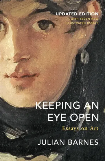 Julian Barnes - Keeping an Eye Open. Essays on Art обложка книги