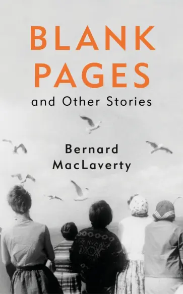 Bernard MacLaverty - Blank Pages and Other Stories обложка книги