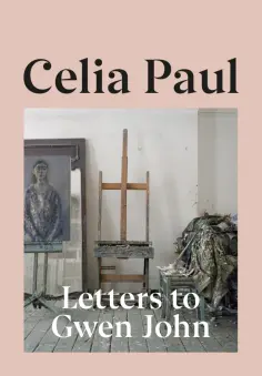 Celia Paul - Letters to Gwen John Celia Paul - Letters to Gwen John обложка книги