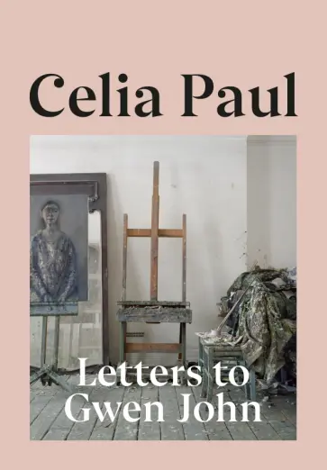 Celia Paul - Letters to Gwen John обложка книги