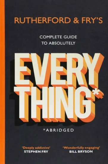 Rutherford, Фрай - Rutherford and Fry's Complete Guide to Absolutely Everything. Abridged Rutherford, Фрай - Rutherford and Fry's Complete Guide to Absolutely Everything. Abridged обложка книги