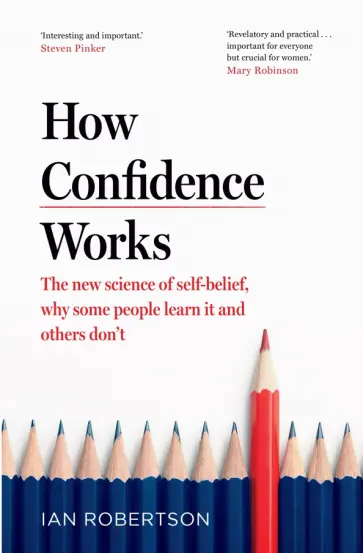Ian Robertson - How Confidence Works. The new science of self-belief Ian Robertson - How Confidence Works. The new science of self-belief обложка книги