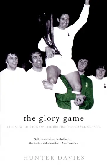 Hunter Davies - The Glory Game Hunter Davies - The Glory Game обложка книги