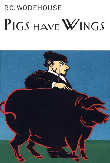 Pelham Wodehouse - Pigs Have Wings Pelham Wodehouse - Pigs Have Wings обложка книги