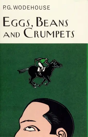Pelham Wodehouse - Eggs, Beans and Crumpets Pelham Wodehouse - Eggs, Beans and Crumpets обложка книги