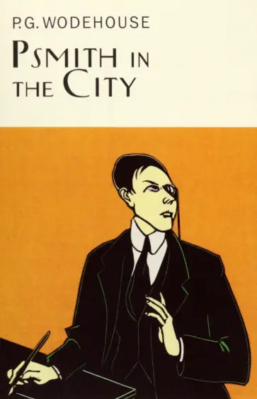 Pelham Wodehouse - Psmith in the City Pelham Wodehouse - Psmith in the City обложка книги