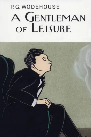 Pelham Wodehouse - A Gentleman of Leisure Pelham Wodehouse - A Gentleman of Leisure обложка книги
