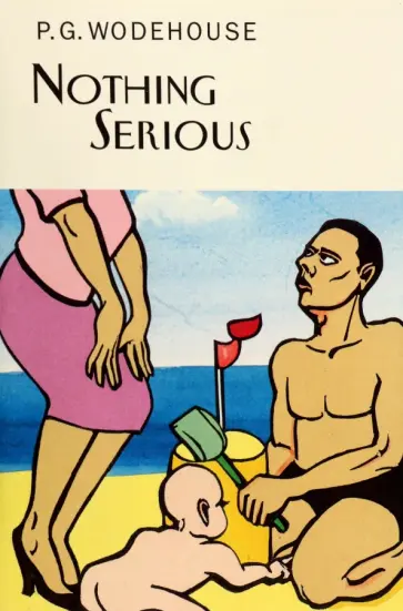 Pelham Wodehouse - Nothing Serious Pelham Wodehouse - Nothing Serious обложка книги