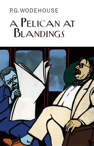 Pelham Wodehouse - A Pelican at Blandings Pelham Wodehouse - A Pelican at Blandings обложка книги
